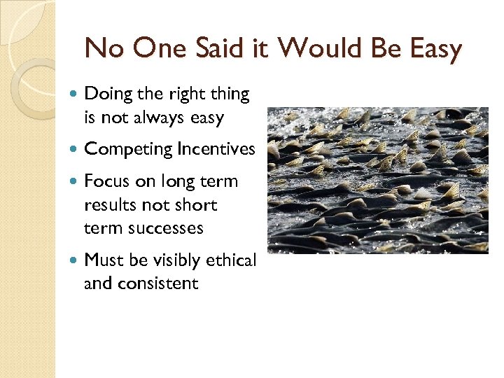 No One Said it Would Be Easy Doing the right thing is not always