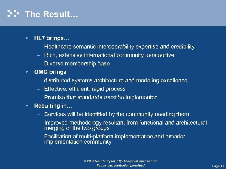 The Result… • • • HL 7 brings… – Healthcare semantic interoperability expertise and