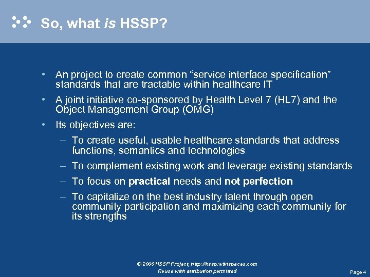 So, what is HSSP? • An project to create common “service interface specification” standards