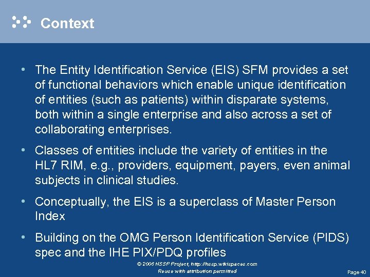 Context • The Entity Identification Service (EIS) SFM provides a set of functional behaviors