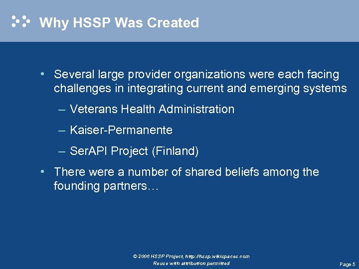 Why HSSP Was Created • Several large provider organizations were each facing challenges in