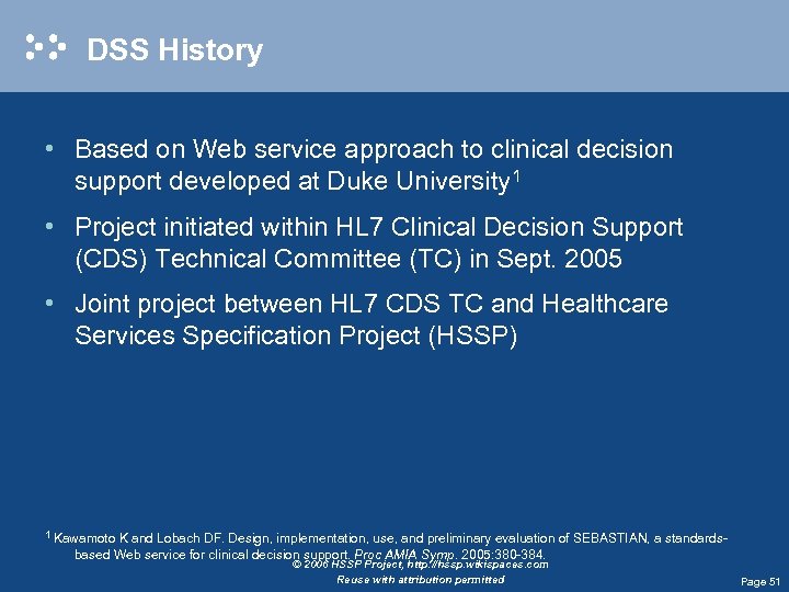 DSS History • Based on Web service approach to clinical decision support developed at