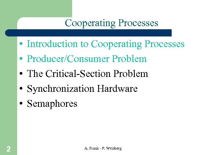 Cooperating Processes • • • 2 Introduction to Cooperating Processes Producer/Consumer Problem The Critical-Section