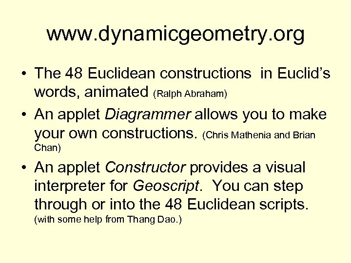 www. dynamicgeometry. org • The 48 Euclidean constructions in Euclid’s words, animated (Ralph Abraham)