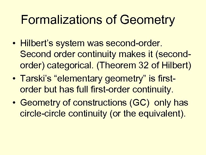 Formalizations of Geometry • Hilbert’s system was second-order. Second order continuity makes it (secondorder)