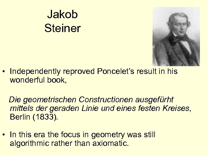 Jakob Steiner • Independently reproved Poncelet’s result in his wonderful book, Die geometrischen Constructionen