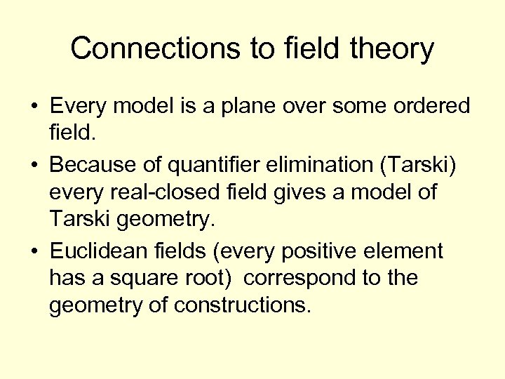 Connections to field theory • Every model is a plane over some ordered field.