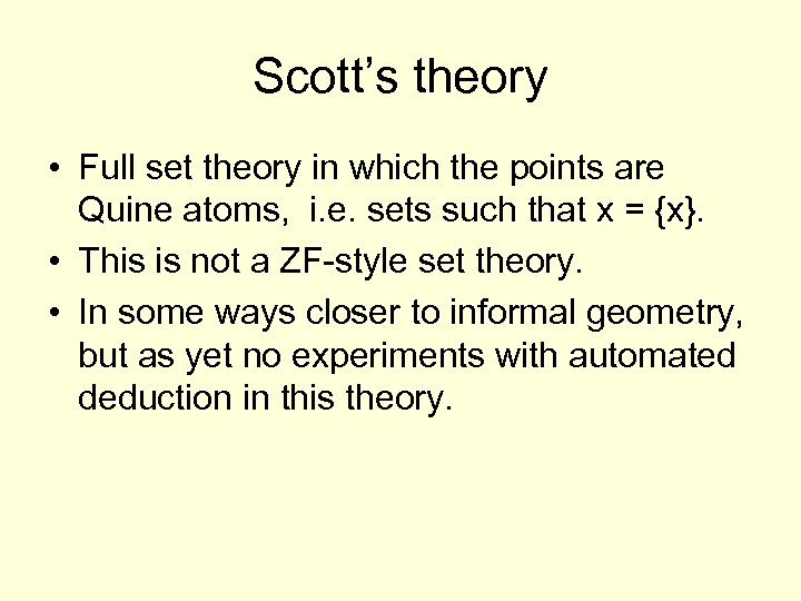 Scott’s theory • Full set theory in which the points are Quine atoms, i.