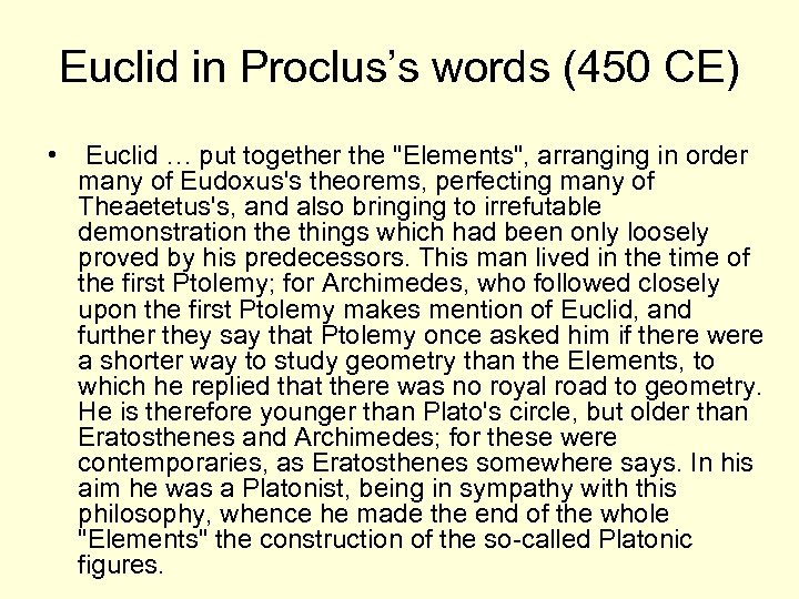 Euclid in Proclus’s words (450 CE) • Euclid … put together the "Elements", arranging