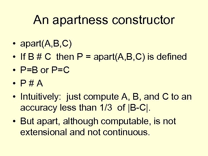An apartness constructor • • • apart(A, B, C) If B # C then
