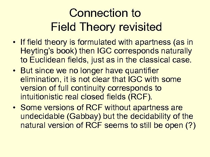 Connection to Field Theory revisited • If field theory is formulated with apartness (as