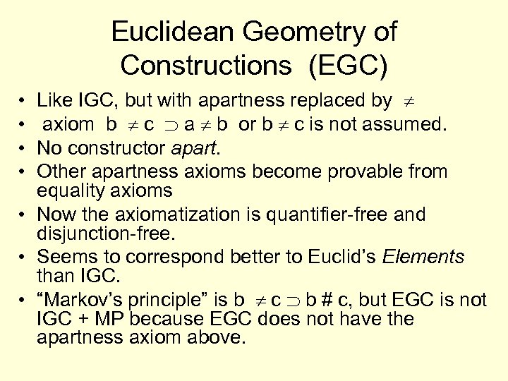 Euclidean Geometry of Constructions (EGC) • • Like IGC, but with apartness replaced by