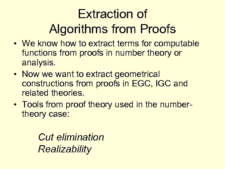 Extraction of Algorithms from Proofs • We know how to extract terms for computable