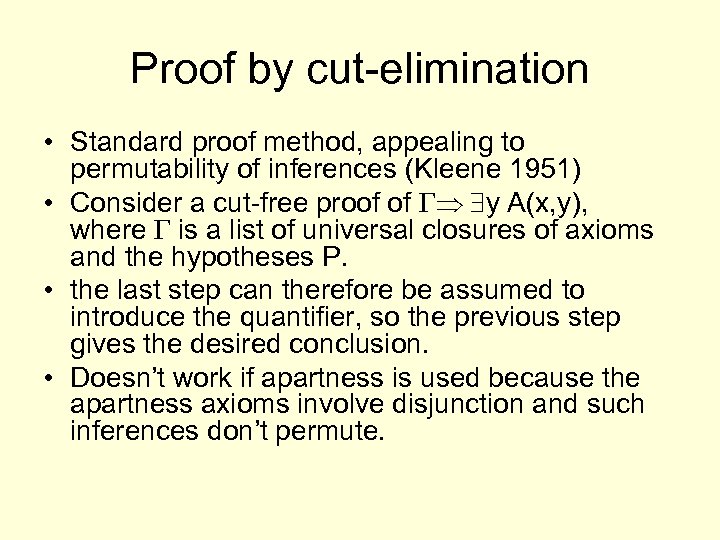 Proof by cut-elimination • Standard proof method, appealing to permutability of inferences (Kleene 1951)