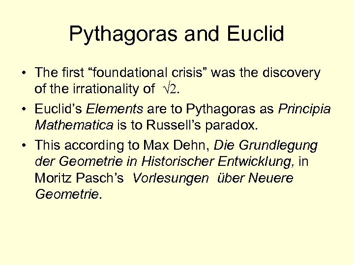 Pythagoras and Euclid • The first “foundational crisis” was the discovery of the irrationality