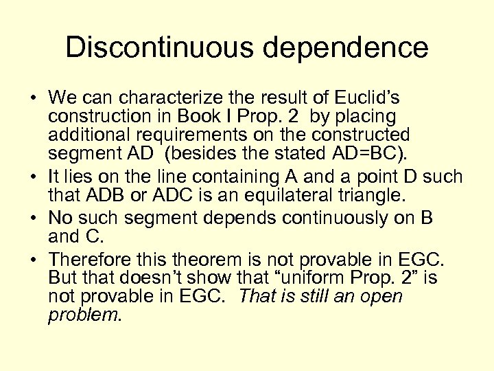 Discontinuous dependence • We can characterize the result of Euclid’s construction in Book I