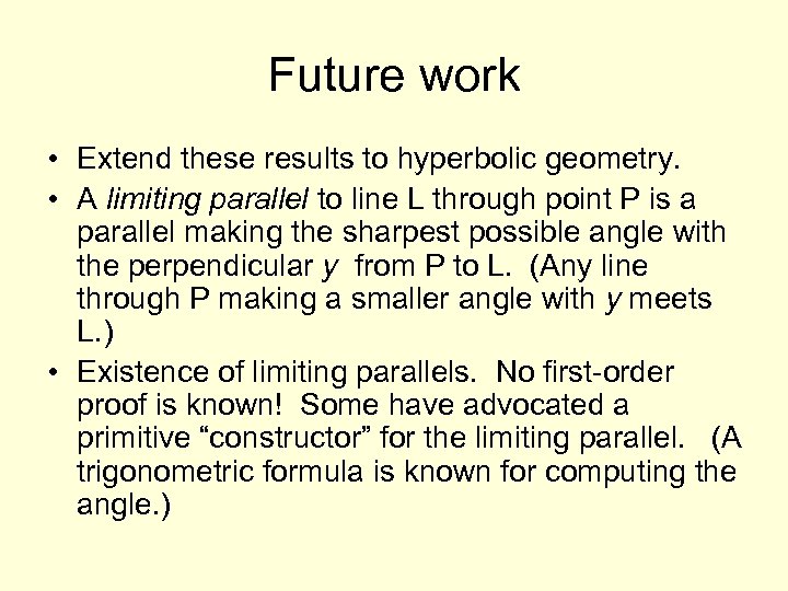 Future work • Extend these results to hyperbolic geometry. • A limiting parallel to