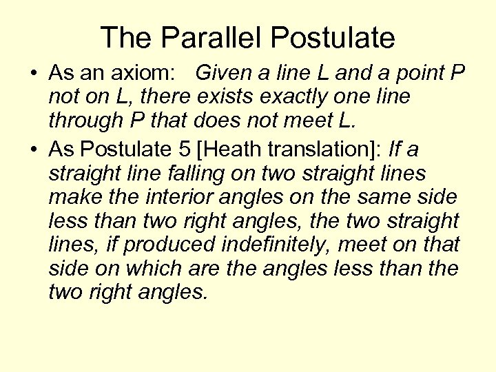 The Parallel Postulate • As an axiom: Given a line L and a point