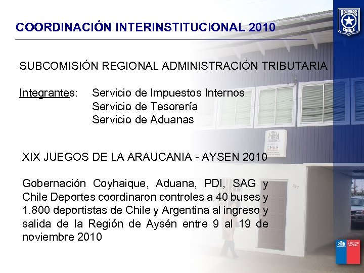 COORDINACIÓN INTERINSTITUCIONAL 2010 SUBCOMISIÓN REGIONAL ADMINISTRACIÓN TRIBUTARIA Integrantes: Servicio de Impuestos Internos Servicio de