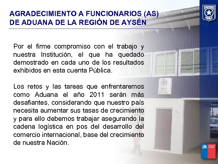 AGRADECIMIENTO A FUNCIONARIOS (AS) DE ADUANA DE LA REGIÓN DE AYSÉN Por el firme