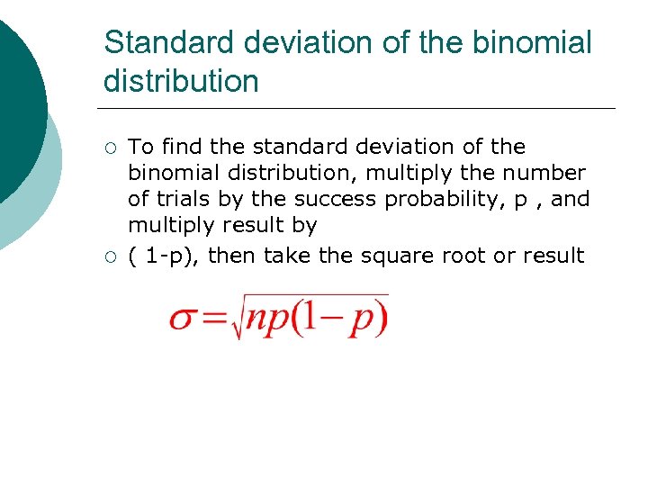 Standard deviation of the binomial distribution ¡ ¡ To find the standard deviation of