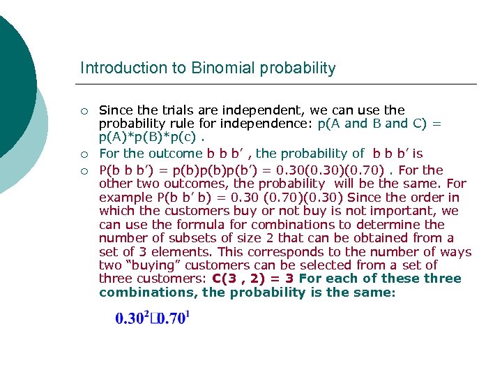 Introduction to Binomial probability ¡ ¡ ¡ Since the trials are independent, we can