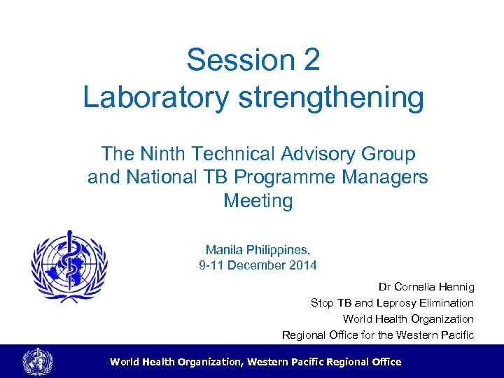 Session 2 Laboratory strengthening The Ninth Technical Advisory Group and National TB Programme Managers