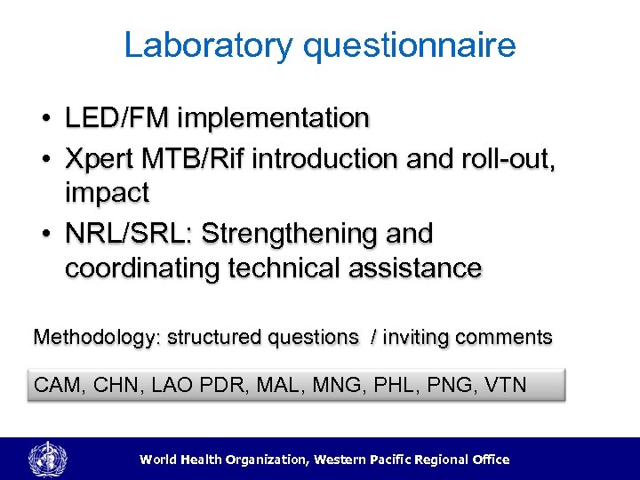 Laboratory questionnaire • LED/FM implementation • Xpert MTB/Rif introduction and roll-out, impact • NRL/SRL: