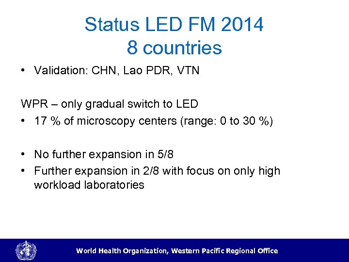 Status LED FM 2014 8 countries • Validation: CHN, Lao PDR, VTN WPR –