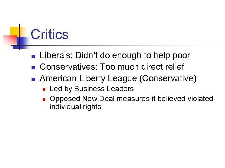 Critics n n n Liberals: Didn’t do enough to help poor Conservatives: Too much