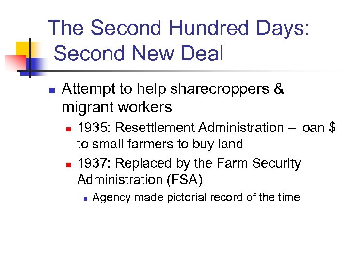 The Second Hundred Days: Second New Deal n Attempt to help sharecroppers & migrant