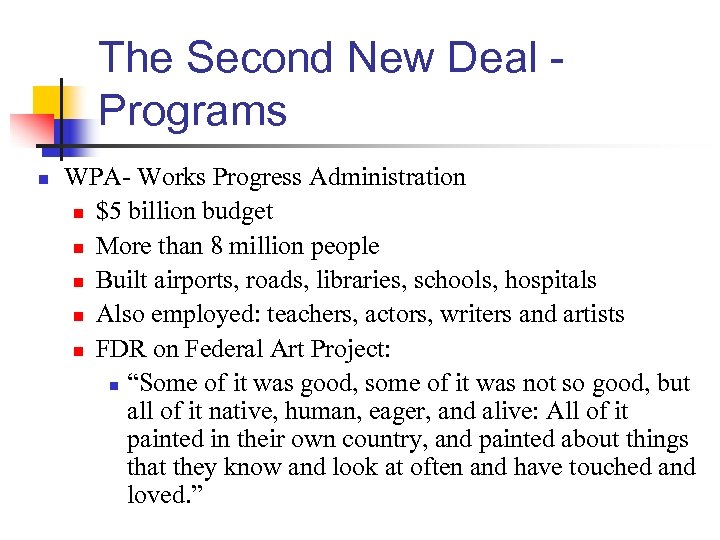 The Second New Deal Programs n WPA- Works Progress Administration n $5 billion budget