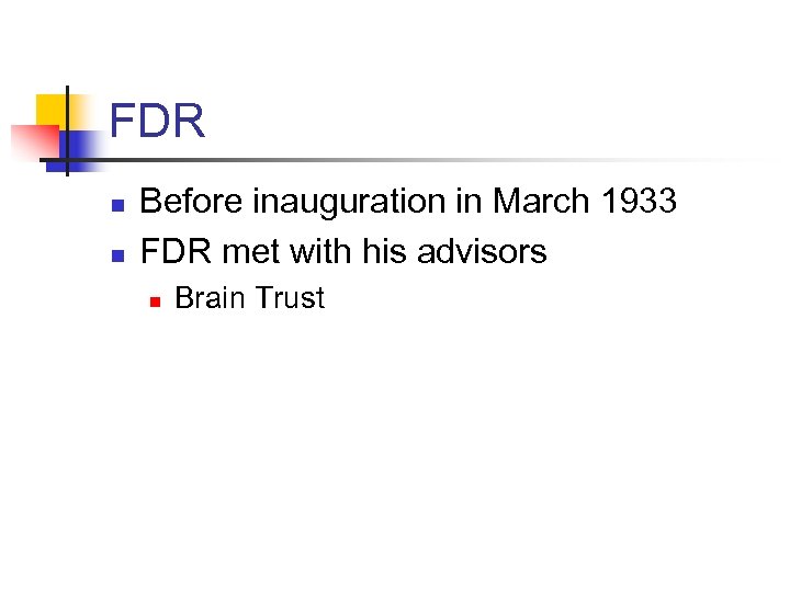 FDR n n Before inauguration in March 1933 FDR met with his advisors n