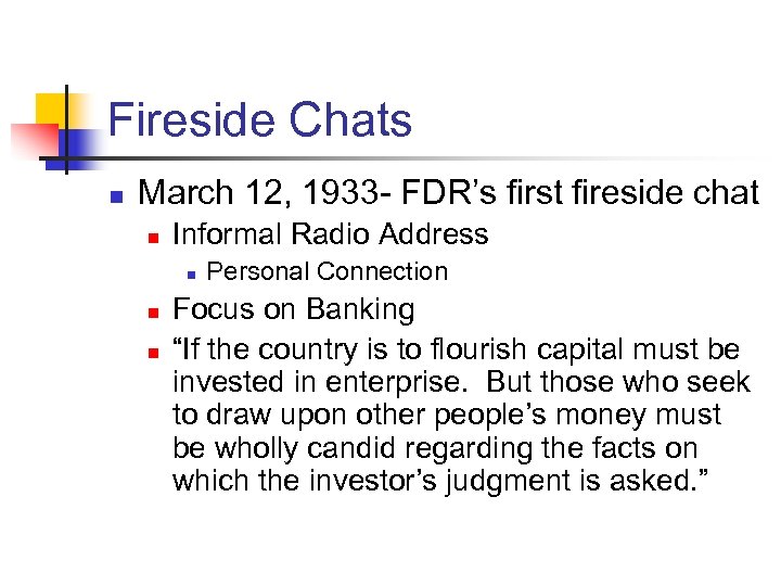 Fireside Chats n March 12, 1933 - FDR’s first fireside chat n Informal Radio