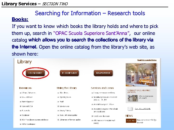 Library Services – SECTION TWO Searching for Information – Research tools Books: If you