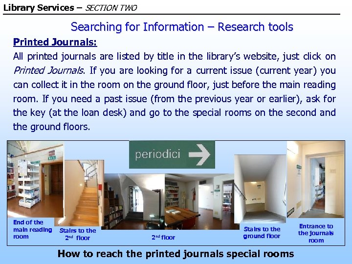 Library Services – SECTION TWO Searching for Information – Research tools Printed Journals: All