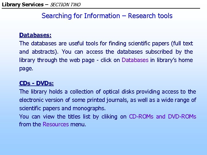 Library Services – SECTION TWO Searching for Information – Research tools Databases: The databases