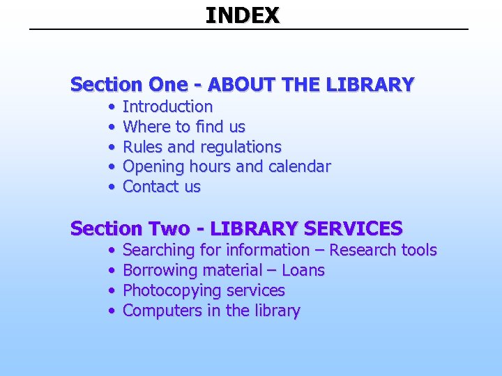 INDEX Section One - ABOUT THE LIBRARY • • • Introduction Where to find