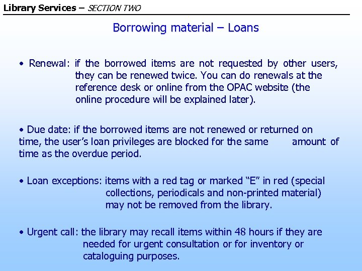 Library Services – SECTION TWO Borrowing material – Loans • Renewal: if the borrowed