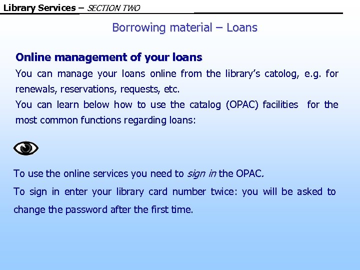 Library Services – SECTION TWO Borrowing material – Loans Online management of your loans