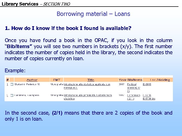 Library Services – SECTION TWO Borrowing material – Loans 1. How do I know