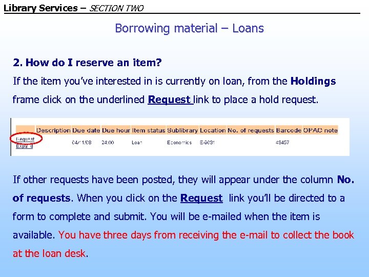 Library Services – SECTION TWO Borrowing material – Loans 2. How do I reserve