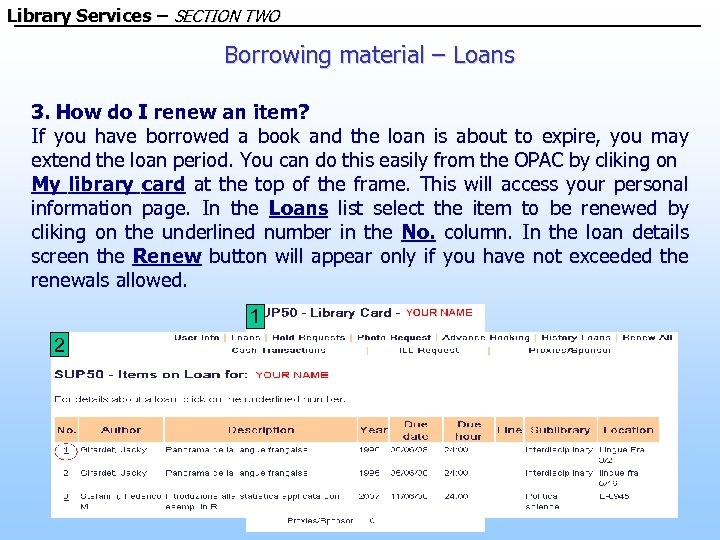 Library Services – SECTION TWO Borrowing material – Loans 3. How do I renew