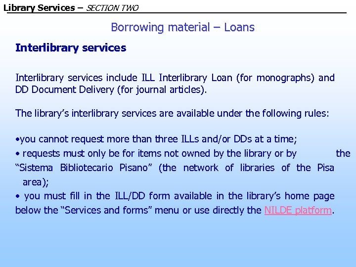 Library Services – SECTION TWO Borrowing material – Loans Interlibrary services include ILL Interlibrary