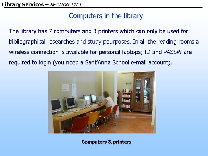 Library Services – SECTION TWO Computers in the library The library has 7 computers