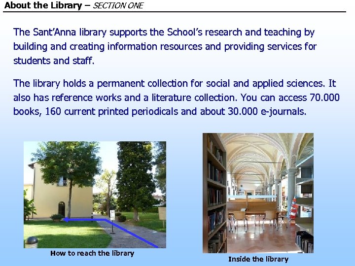 About the Library – SECTION ONE The Sant’Anna library supports the School’s research and