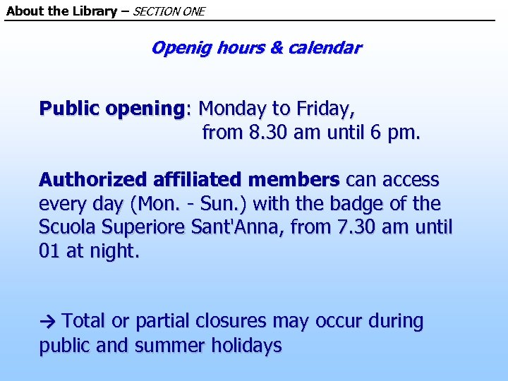 About the Library – SECTION ONE Openig hours & calendar Public opening: Monday to