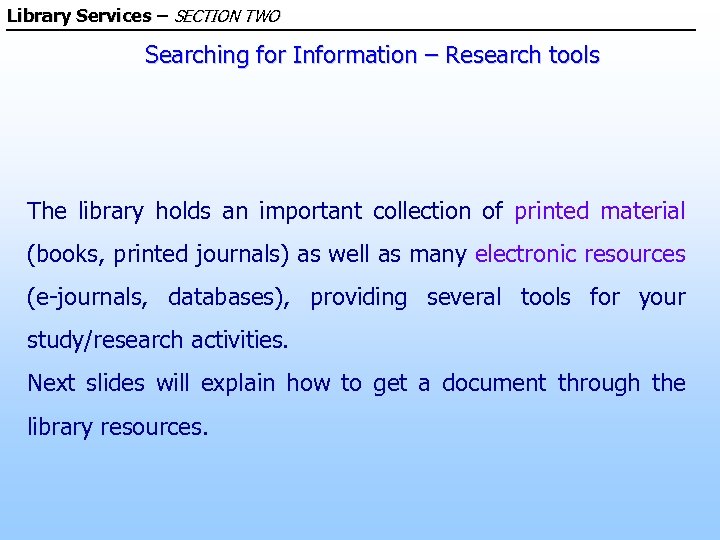 Library Services – SECTION TWO Searching for Information – Research tools The library holds