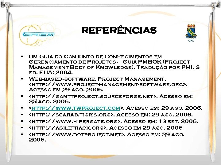 REFERÊNCIAS § § § § Um Guia do Conjunto de Conhecimentos em Gerenciamento de