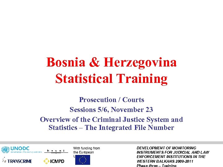 Bosnia & Herzegovina Statistical Training Prosecution / Courts Sessions 5/6, November 23 Overview of